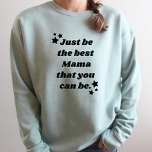 Load image into Gallery viewer, Be the Best Mama You Can Be Sweatshirt