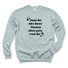 Load image into Gallery viewer, Be the Best Mama You Can Be Sweatshirt