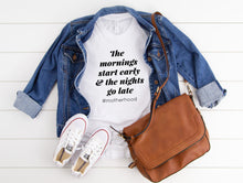 Load image into Gallery viewer, Mornings and Late Nights of Motherhood Adult Tee