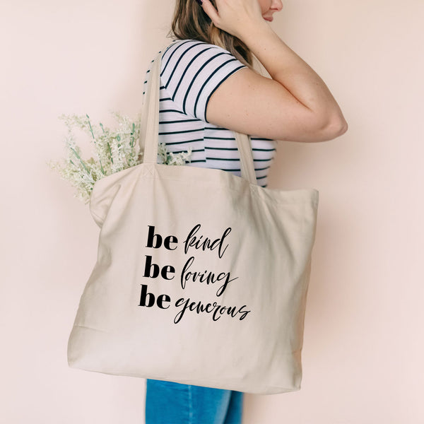 Be Kind, Be Loving, Be Generous Tote