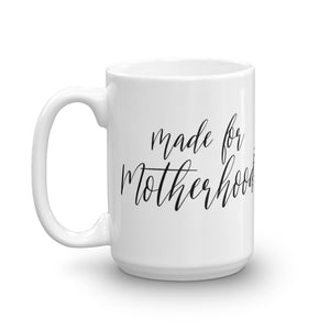 Made for Motherhood Mug