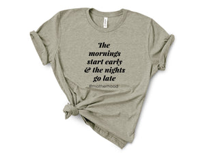 Mornings and Late Nights of Motherhood Adult Tee